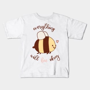 Everything Will Bee Okay Kids T-Shirt